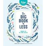 Big Book of Less : Finding Joy in Living Lighter -  by Irene Smit & Astrid Van Der Hulst (Hardcover)