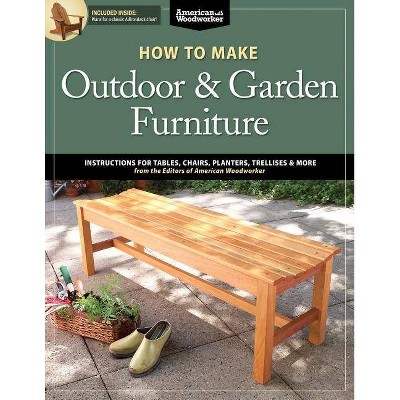 How to Make Outdoor & Garden Furniture - (American Woodworker (Paperback)) by  Randy Johnson (Paperback)