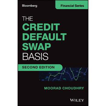 The Credit Default Swap Basis - (Bloomberg Financial) 2nd Edition by  Moorad Choudhry (Hardcover)