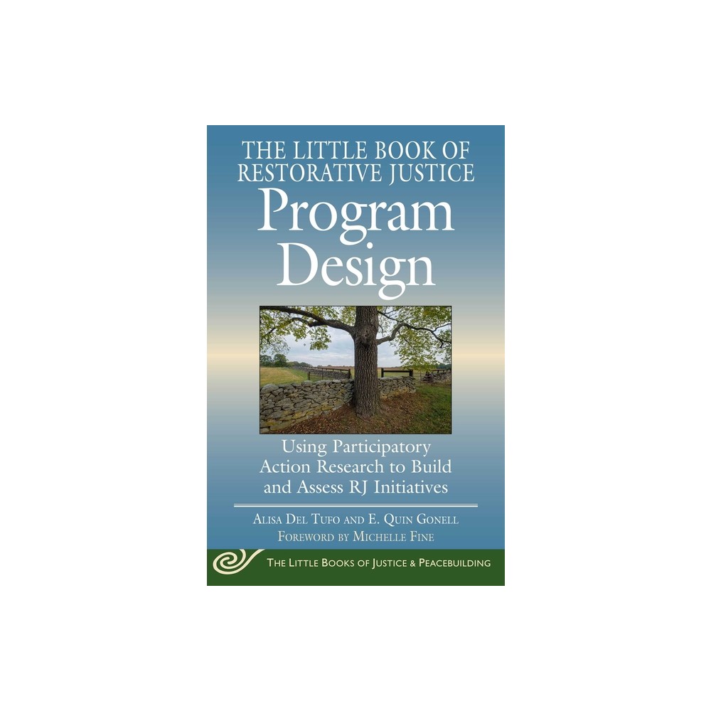 The Little Book of Restorative Justice Program Design - (Justice and Peacebuilding) by Alisa Del Tufo & E Quin Gonell (Paperback)