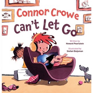 Connor Crowe Can't Let Go - by  Howard Pearlstein (Hardcover) - 1 of 1