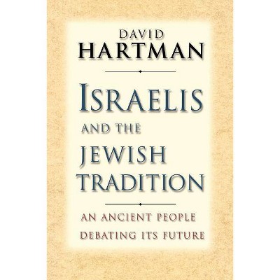 Israelis and the Jewish Tradition - (Terry Lectures) by  David Hartman (Paperback)