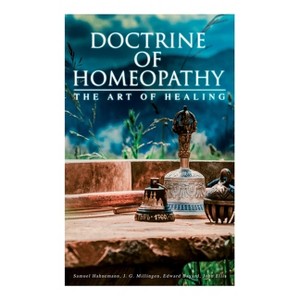 Doctrine of Homeopathy - The Art of Healing - by  Samuel Hahnemann & John Ellis & J G Millingen (Paperback) - 1 of 1