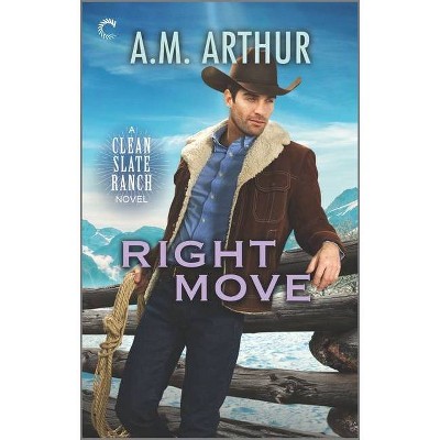 Right Move - (Clean Slate Ranch) by  A M Arthur (Paperback)