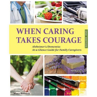 When Caring Takes Courage - Alzheimer's/Dementia - by  Mara Botonis (Paperback)