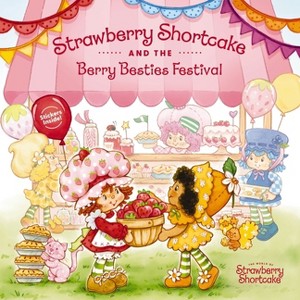 Strawberry Shortcake and the Berry Besties Festival - (Hardcover) - 1 of 1