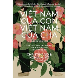 Việt Nam Của Con, Việt Nam Của Cha / My Vietnam, Your Vietnam - by  Christina Vo & Nghia M Vo (Paperback) - 1 of 1