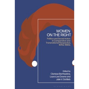 Women on the Right - by  Clarisse Berthezène & Laura Lee Downs & Julie V Gottlieb (Hardcover) - 1 of 1