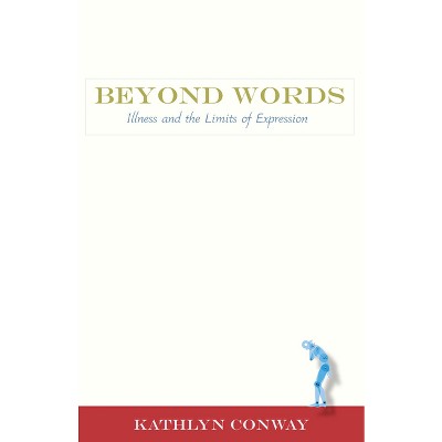 Beyond Words - (Literature and Medicine) by  Kathlyn Conway (Paperback)