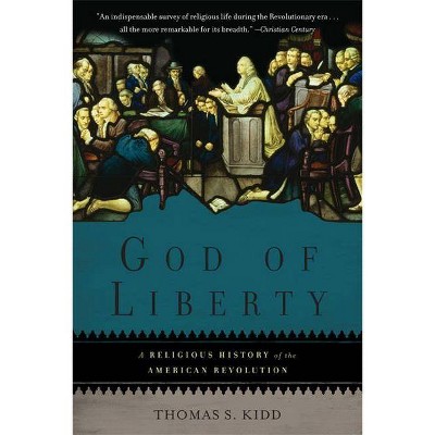 God of Liberty - by  Thomas S Kidd (Paperback)