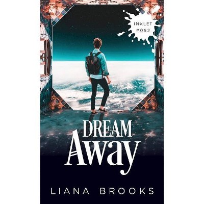 Dream Away - (Inklet) by  Liana Brooks (Paperback)