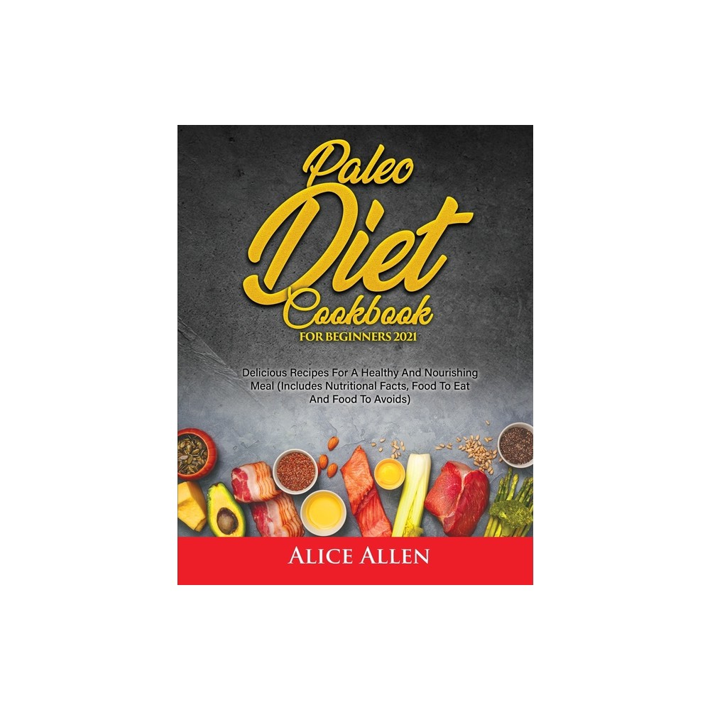 Alice Allen Paleo Diet Cookbook For Beginners - by Alice Allen (Paperback)  | The Market Place