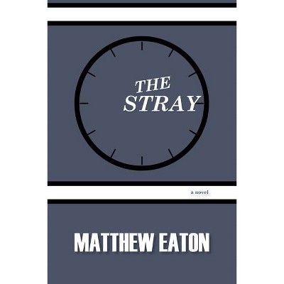 The Stray - by  Matthew Eaton (Paperback)