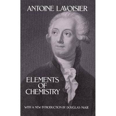 Elements of Chemistry - (Dover Books on Chemistry) by  Antoine Lavoisier (Paperback)