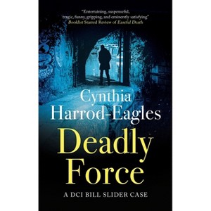 Deadly Force - (Detective Inspector Slider Mystery) by  Cynthia Harrod-Eagles (Hardcover) - 1 of 1
