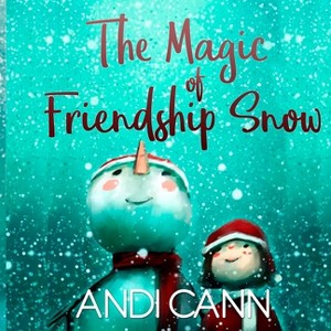 The Magic of Friendship Snow - by  Andi Cann (Paperback) - 1 of 1