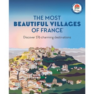 The Most Beautiful Villages of France - by  Les Plus Beaux Villages de France Assoc (Paperback) - 1 of 1