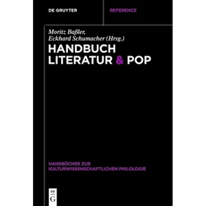 Handbuch Literatur & Pop - (Handbücher Zur Kulturwissenschaftlichen Philologie) by  Moritz Baßler & Eckhard Schumacher (Paperback) - 1 of 1