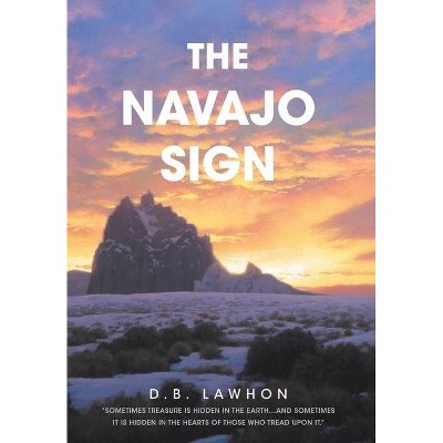 The Navajo Sign - by  D B Lawhon (Hardcover)