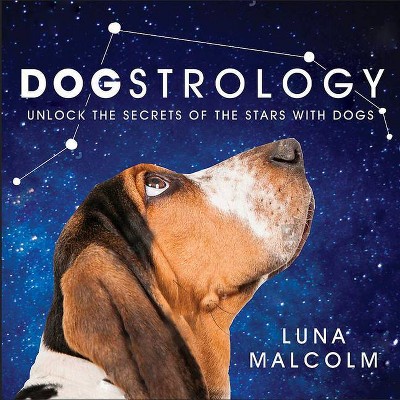 Dogstrology - by Luna Malcolm (Hardcover)