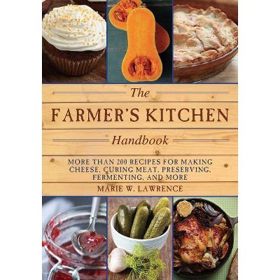 The Farmer's Kitchen Handbook - by  Marie W Lawrence (Paperback)