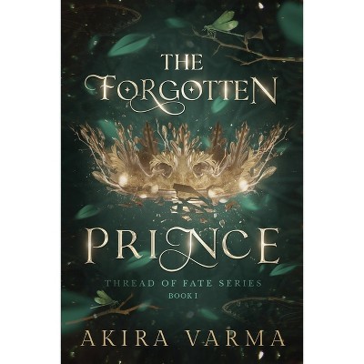 The Forgotten Prince - by  Akira Varma (Paperback)