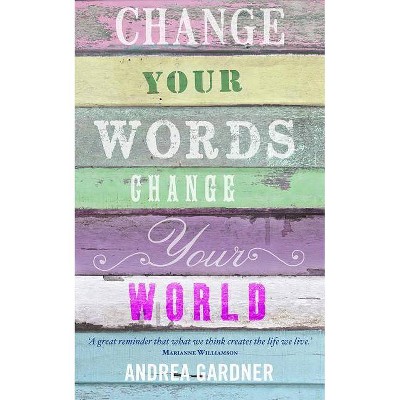 Change Your Words, Change Your World - (Insights) by  Andrea Gardner (Paperback)