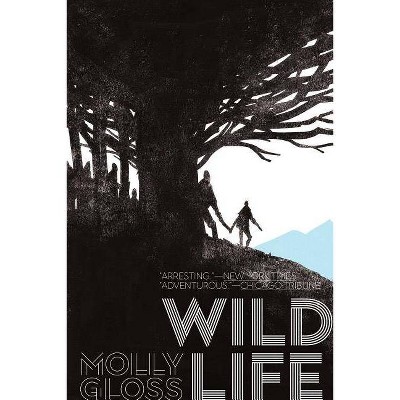 Wild Life - by  Molly Gloss (Paperback)