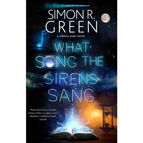 What Song The Sirens Sang - (a Gideon Sable Novel) By Simon R