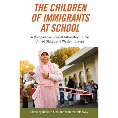 The Children of Immigrants at School - by  Richard Alba & Jennifer Holdaway (Paperback)