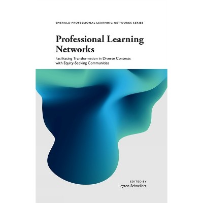 Professional Learning Networks - (Emerald Professional Learning Networks) by  Leyton Schnellert (Paperback)