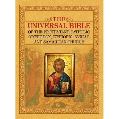 The Universal Bible of the Protestant, Catholic, Orthodox, Ethiopic, Syriac, and Samaritan Church - by  Joseph Lumpkin (Hardcover)