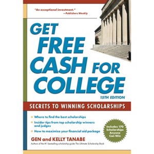 Get Free Cash for College - 15th Edition by  Gen Tanabe & Kelly Tanabe (Paperback) - 1 of 1