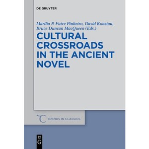 Cultural Crossroads in the Ancient Novel - (Trends in Classics - Supplementary Volumes) (Paperback) - 1 of 1