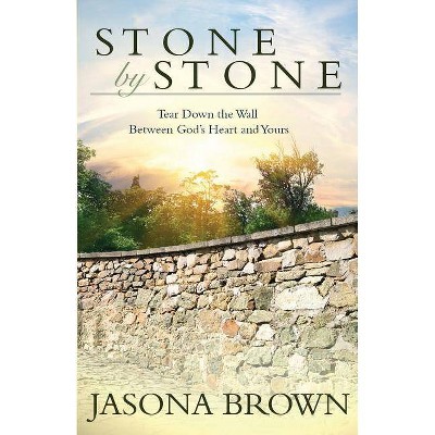 Stone by Stone - by  Jasona Brown (Paperback)