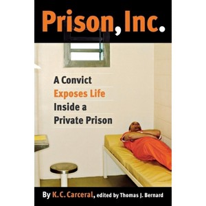 Prison, Inc. - (Alternative Criminology) by  K C Carceral (Paperback) - 1 of 1