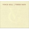 Vince Gill - These Days (CD) - image 2 of 3