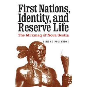 First Nations, Identity, and Reserve Life - by  Simone Poliandri (Hardcover) - 1 of 1