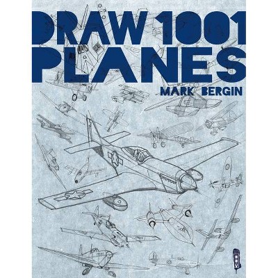 Draw 1001 Planes, 1 - by  Mark Bergin (Paperback)