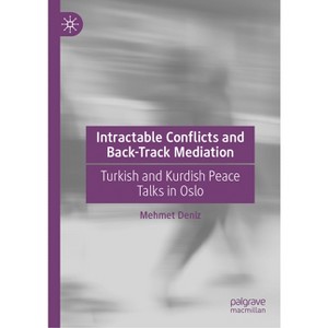 Intractable Conflicts and Back-Track Mediation - by  Mehmet Deniz (Hardcover) - 1 of 1