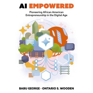 AI Empowered - by  Babu George & Ontario S Wooden (Hardcover) - 1 of 1