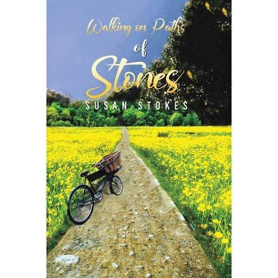 Walking on Paths of Stones - by  Susan Stokes (Paperback)