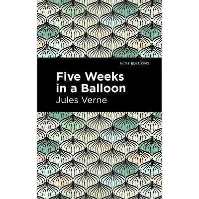 Five Weeks in a Balloon - (Mint Editions) by  Jules Verne (Paperback)