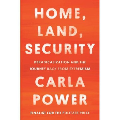 Home, Land, Security - by  Carla Power (Hardcover)