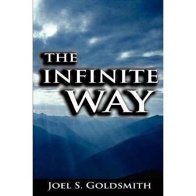 The Infinite Way - by  Joel S Goldsmith (Paperback)