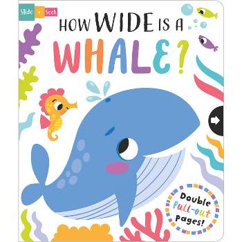 How Wide Is a Whale? - (Slide and Seek - Multi-Stage Pull Tab Books) by  Lisa Regan (Board Book)