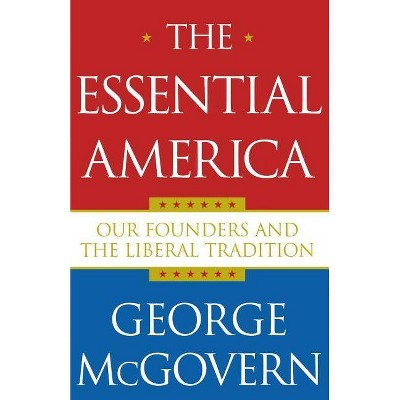 The Essential America - by  George McGovern (Paperback)