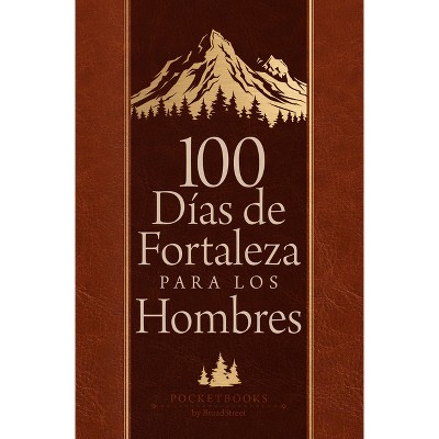 100 Días de Fortaleza Para Los Hombres - by  Broadstreet Publishing Group LLC (Leather Bound)