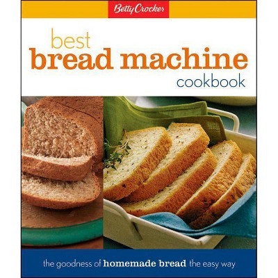 Betty Crocker's Best Bread Machine Cookbook - (Betty Crocker Cooking) (Hardcover)
