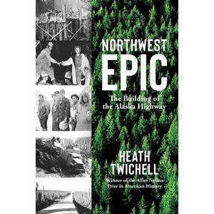 Northwest Epic - by  Heath Twichell (Paperback) - 1 of 1